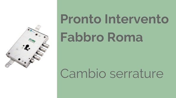 PRONTO INTERVENTO FABBRO ROMA PER CAMBIO SERRATURA